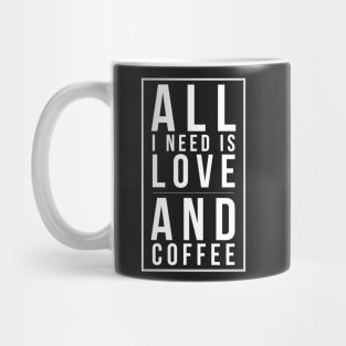 All I Need Is Love and Coffee Mug